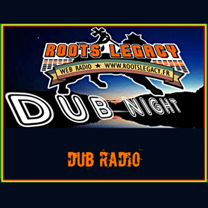 Roots Legacy - Dub Night